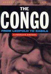 The Congo: From Leopold to Kabila: A People's History by Georges NZong
