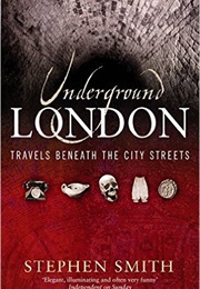 Underground London (Stephen Smith)