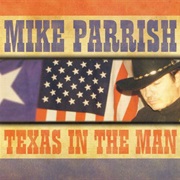 Texas in the Man - Mike Parrish F/Sammy Hundley