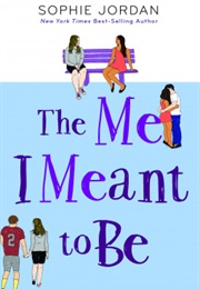 The Me I Meant to Be (Sophie Jordan)