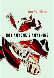 Not Anyone's Anything (Ian Williams)