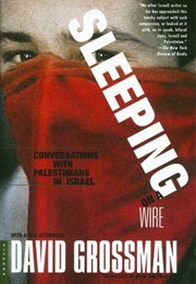 Sleeping on a Wire: Conversations With Palestinians in Israel (David Grossman)