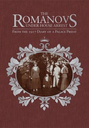 The Romanovs Under House Arrest: From the 1917 Diary of a Palace Priest (Afanasy I. Belyaev)