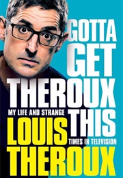 Gotta Get Theroux (Louis Theroux)