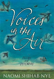 Voices in the Air: Poems for Listeners (Naomi Shihab Nye)