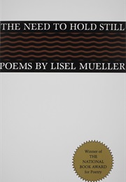 The Need to Hold Still (Lisel Mueller)