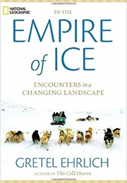 In the Empire of Ice (Gretel Ehrlich)