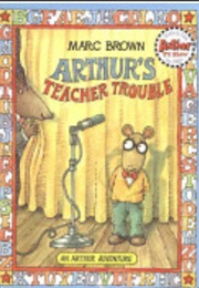 Arthur&#39;s Teacher Trouble (Marc Brown)