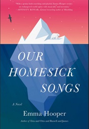 Our Homesick Songs (Emma Hooper)