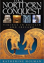 The Northern Conquest (Katherine Holman)