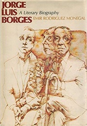 Jorge Luis Borges: A Literary Biography (Emir Rodriguez Monegal)