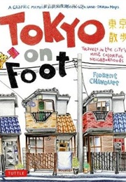 Tokyo on Foot: Travels in the City&#39;s Most Colorful Neighborhoods (Florent Chavouet)