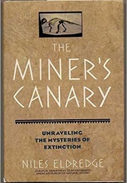 The Miner's Canary: Unraveling the Mysteries of Extinction (Niles Eldredge)