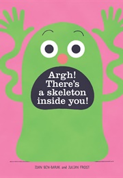 Argh! There's a Skeleton Inside You! (Idan Ben-Barak)
