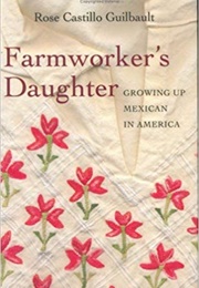 Farmworker's Daughter: Growing Up Mexican in America (Rose Castillo Guilbault)