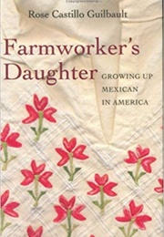 Farmworker&#39;s Daughter: Growing Up Mexican in America (Rose Castillo Guilbault)