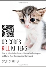 Qr Codes Kill Kittens (Stratten, Scott)