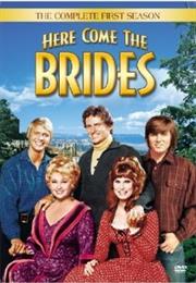 Here Come the Brides
