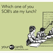 Someone Ate Your Lunch