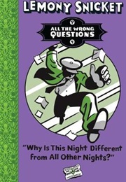 Why Is This Night Different From All Other Nights? (Lemony Snicket)
