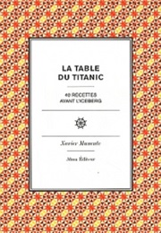 La Table Du Titanic : 40 Recettes Avec L'iceberg (Xavier Manente)