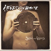 Aereogramme - Sleep and Release