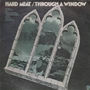 Hard Meat, "Through a Window"
