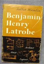 Benjamin Henry Latrobe (Talbot Faulkner Hamlin)