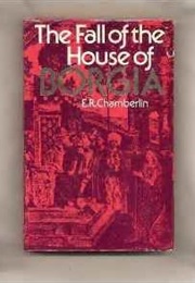 Fall of the House of Borgia (E R Chamberlain)
