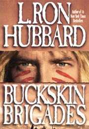 Buckskin Brigades (L. Ron Hubbard)