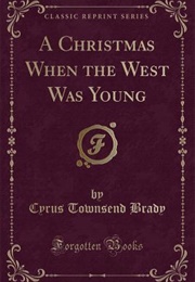 A Christmas When the West Was Young (Cyrus Townsend Brady)