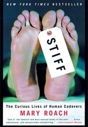 Stiff: The Curious Lives of Human Cadavers (Mary Roach)