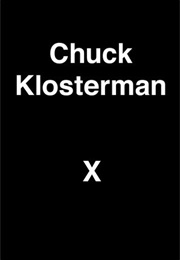 Chuck Klosterman X (Chuck Klosterman)