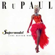 Supermodel (You Better Work)