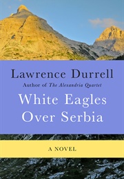 White Eagles Over Serbia (Lawrence Durrell)