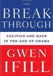 The Breakthrough: Politics and Race in the Age of Obama (Gwen Ifill)