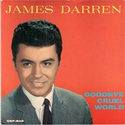 Goodbye Cruel World - James Darren