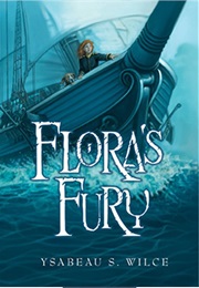Flora's Fury (Ysabeau S. Wilce)