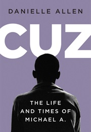 Cuz: The Life and Times of Michael a (Danielle Allen)