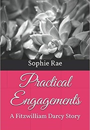 Practical Engagements: A Fitzwilliam Darcy Story (Sophie Rae)