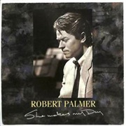 She Makes My Day - Robert Palmer