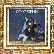 Colosseum - Those Who Are About to Die Salute You