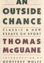 An Outside Chance: Essays on Sport (THOMAS MCGUANE)