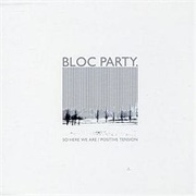 So Here We Are - Bloc Party