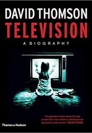Television: A Biography (David Thomson)