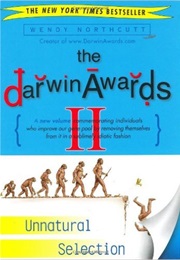 The Darwin Awards II: Unnatural Selection (Wendy Northcutt)