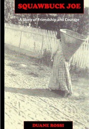 Squawbuck Joe - A Story of Friendship and Courage (Duane Rossi)