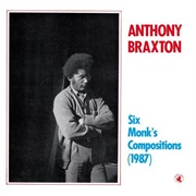 Anthony Braxton - Six Monk&#39;s Compositions (1987)