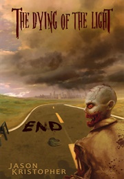 The Dying of the Light: End (Jason Kristopher)