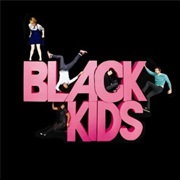 Black Kids - I&#39;m Not Gonna Teach Your Boyfriend How to Dance With You